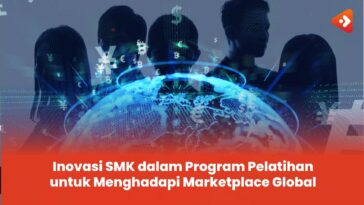 Inovasi SMK dalam Program Pelatihan untuk Menghadapi Marketplace Global