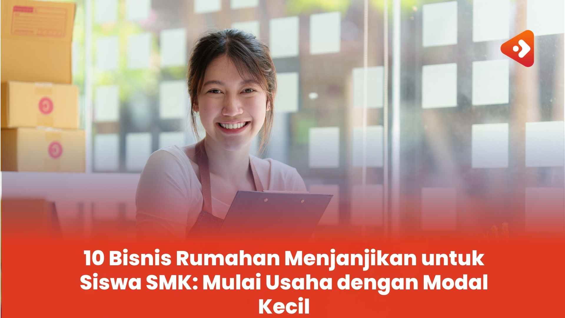 10 Bisnis Rumahan Menjanjikan untuk Siswa SMK: Mulai Usaha dengan Modal Kecil